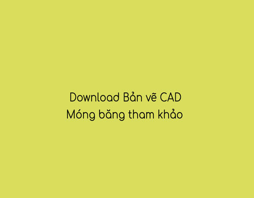 bản vẽ cad móng băng