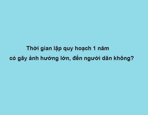 thời gian sửa quy hoạch 1 năm có gây ảnh hưởng lớn đến người dân không